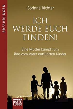 Ich werde euch finden! de Corinna Richter