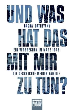 Und was hat das mit mir zu tun? de Sacha Batthyany