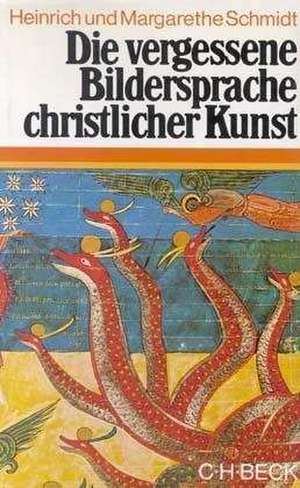 Die vergessene Bildersprache christlicher Kunst de Heinrich Schmidt