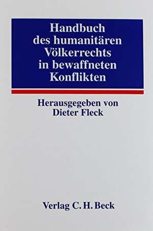 Handbuch des humanitären Völkerrechts in bewaffneten Konflikten de Dieter Fleck