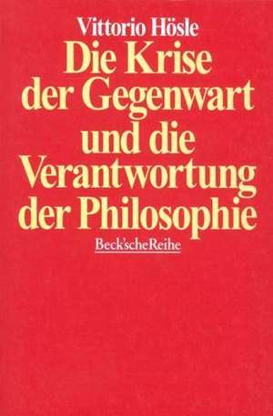 Die Krise der Gegenwart und die Verantwortung der Philosophie de Vittorio Hösle