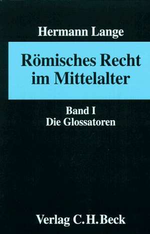 Römisches Recht im Mittelalter, 1. Die Glossatoren de Hermann Lange