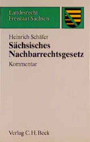 Sächsisches Nachbarrechtsgesetz de Heinrich Schäfer