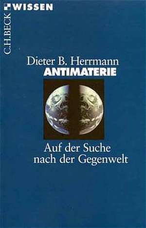 Antimaterie de Dieter B. Herrmann