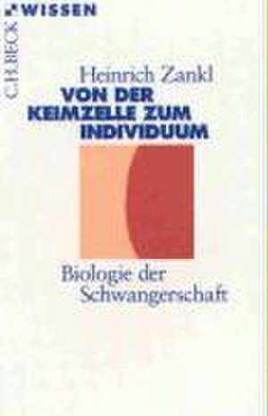 Von der Keimzelle zum Individuum de Heinrich Zankl