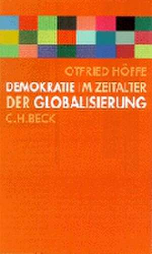 Demokratie im Zeitalter der Globalisierung de Otfried Höffe