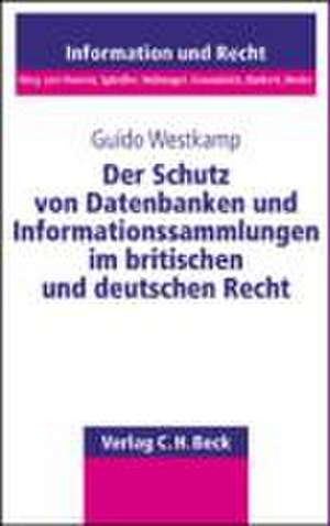 Der Schutz von Datenbanken und Informationssammlungen im britischen und deutschen Recht de Guido Westkamp