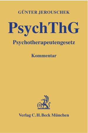 Kommentar zum Psychotherapeutengesetz ( PsychThG) de Günter Jerouschek