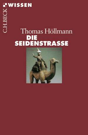 Die Seidenstrasse de Thomas O. Höllmann