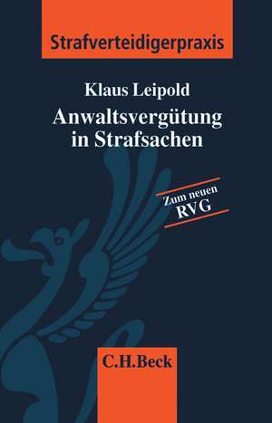 Rechtsanwaltsvergütung in Strafsachen de Klaus Leipold