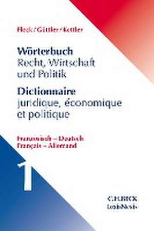 Wörterbuch Recht, Wirtschaft, Politik 1: Französisch-Deutsch de Klaus W. Fleck