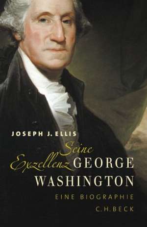 Seine Exzellenz George Washington de Joseph J. Ellis