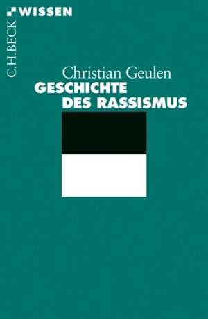 Geschichte des Rassismus de Christian Geulen