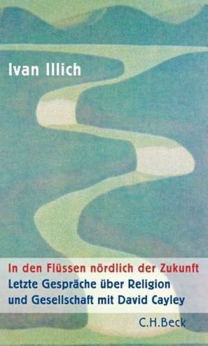 In den Flüssen nördlich der Zukunft de Ivan Illich