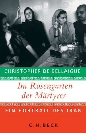 Im Rosengarten der Märtyrer de Christopher de Bellaigue