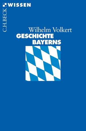 Geschichte Bayerns de Wilhelm Volkert