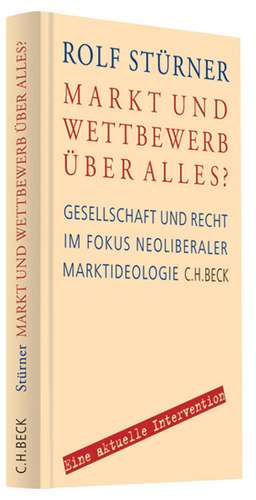 Markt und Wettbewerb über alles? de Rolf Stürner