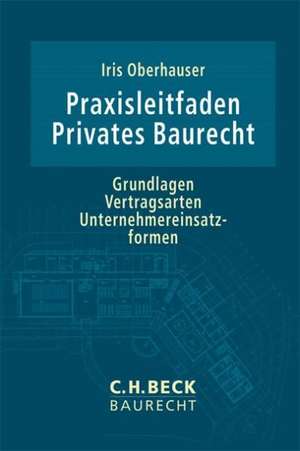 Praxisleitfaden Privates Baurecht de Iris Oberhauser