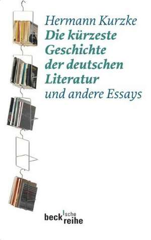 Die kürzeste Geschichte der deutschen Literatur de Hermann Kurzke