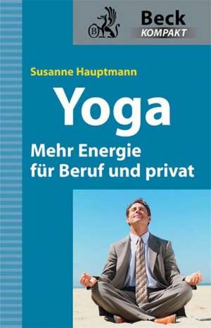 Yoga - Entspannung für Manager de Susanne Hauptmann