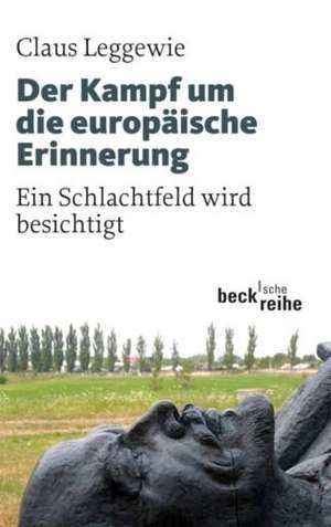 Der Kampf um die europäische Erinnerung de Claus Leggewie