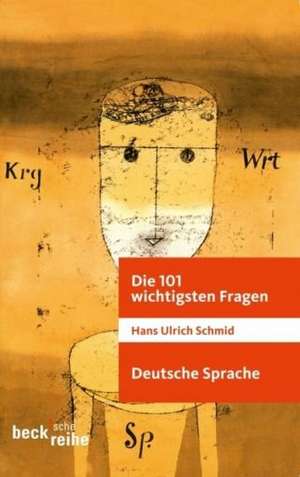 Die 101 wichtigsten Fragen: Die deutsche Sprache de Hans Ulrich Schmid