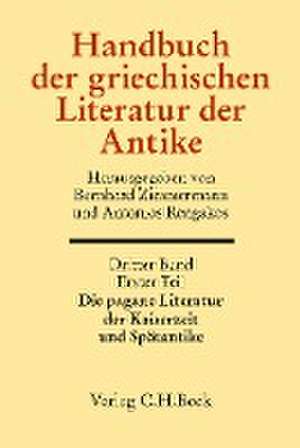 Handbuch der griechischen Literatur der Antike Bd. 3: Die griechische Literatur der Kaiserzeit und Spätantike de Bernhard Zimmermann