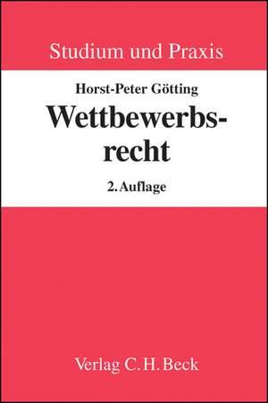 Wettbewerbsrecht und Wettbewerbsprozessrecht de Horst-Peter Götting