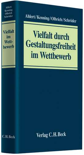 Vielfalt durch Gestaltungsfreiheit im Wettbewerb de Dieter Ahlert