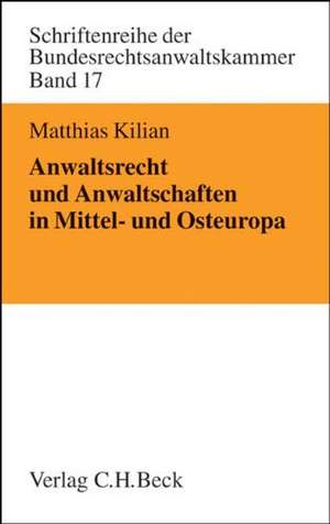 Anwaltsrecht und Anwaltschaften in Mittel- und Osteuropa de Matthias Kilian