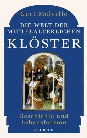 Die Welt der mittelalterlichen Klöster de Gert Melville