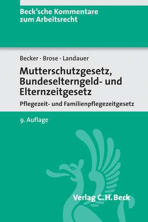 Mutterschutzgesetz und Bundeselterngeld- und Elternzeitgesetz de Wiebke Brose