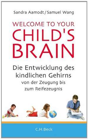 Welcome to your Child's Brain de Sandra Aamodt