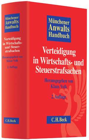 Münchener Anwaltshandbuch Verteidigung in Wirtschafts- und Steuerstrafsachen de Klaus Volk