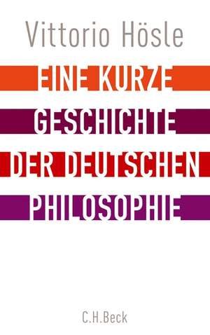 Eine kurze Geschichte der deutschen Philosophie de Vittorio Hösle