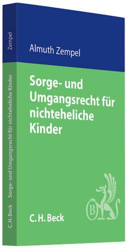 Sorge- und Umgangsrecht für nichteheliche Kinder de Almuth Zempel