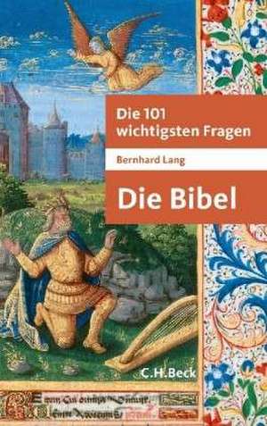 Die 101 wichtigsten Fragen - Die Bibel de Bernhard Lang