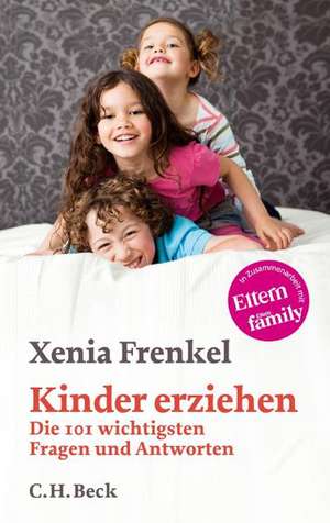 Die 101 wichtigsten Fragen - Kinder erziehen de Xenia Frenkel