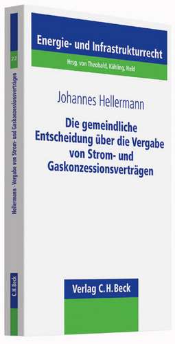 Die gemeindliche Entscheidung über die Vergabe von Strom- und Gaskonzessionsverträgen de Johannes Hellermann