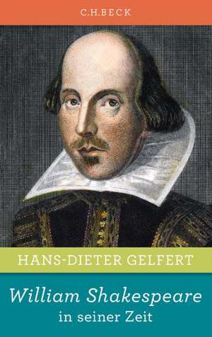 William Shakespeare in seiner Zeit de Hans-Dieter Gelfert