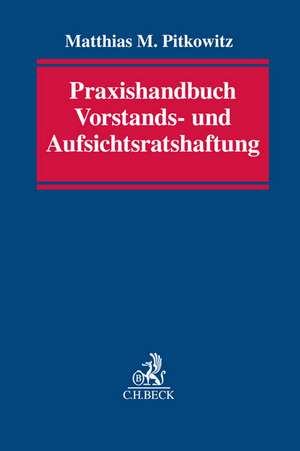 Praxishandbuch Vorstands- und Aufsichtsratshaftung de Matthias M. Pitkowitz