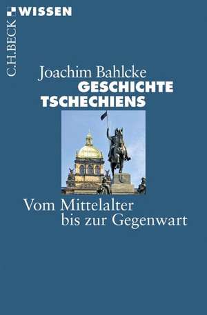 Geschichte Tschechiens de Joachim Bahlcke