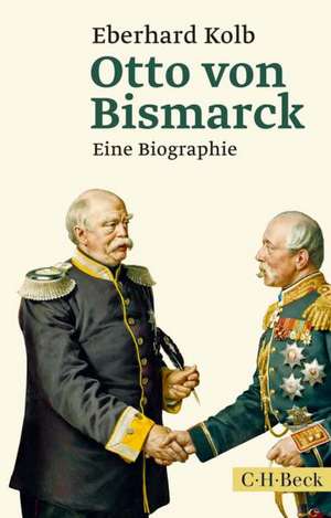 Otto von Bismarck de Eberhard Kolb