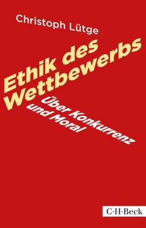 Ethik des Wettbewerbs de Christoph Lütge