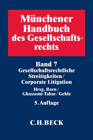 Münchener Handbuch des Gesellschaftsrechts Bd 7: Gesellschaftsrechtliche Streitigkeiten (Corporate Litigation) de Manfred Born