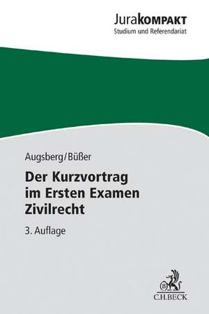 Der Kurzvortrag im Ersten Examen Zivilrecht de Steffen Augsberg