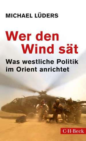 Wer den Wind sät de Michael Lüders