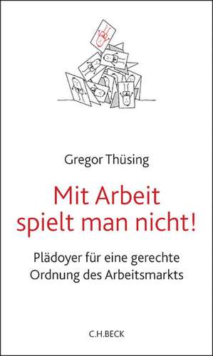 Mit Arbeit spielt man nicht! de Gregor Thüsing