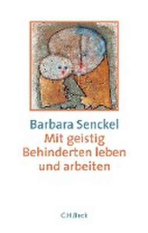 Mit geistig Behinderten leben und arbeiten de Barbara Senckel