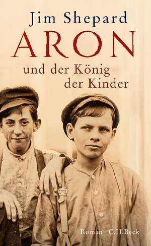 Aron und der König der Kinder de Jim Shepard